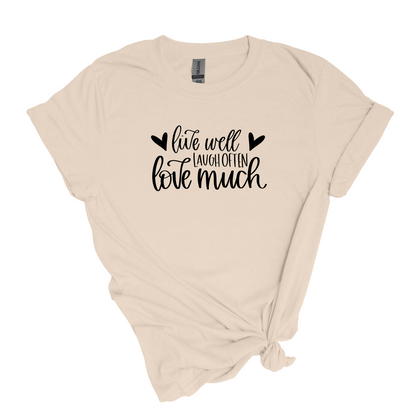 Live Well, Laugh Often, Love Much - Adult Unisex Soft T-shirt