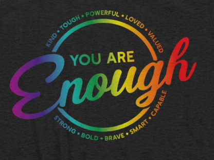 You are ENOUGH
