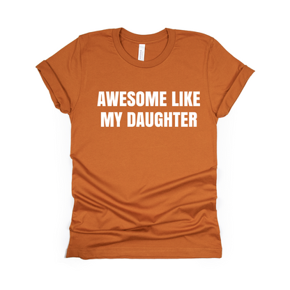 Awesome Like my Daughter - Unisex Soft T-shirt