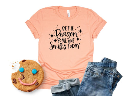 Be The Reason Someone Smiles Today Tee