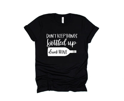 Don't Keep Things Bottled Up Tee