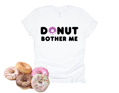 DONUT BOTHER ME Tee