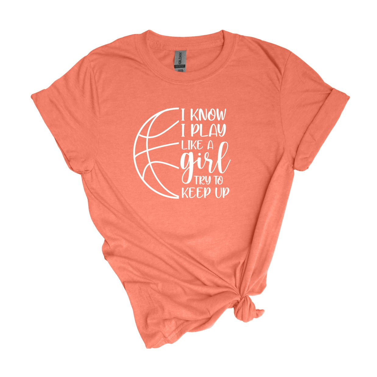 I know I play like a Girl Basketball T shirt Heather Orange Small