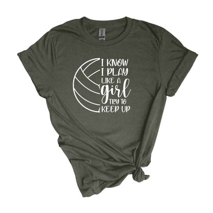 I know I play like a Girl - Volleyball T-shirt