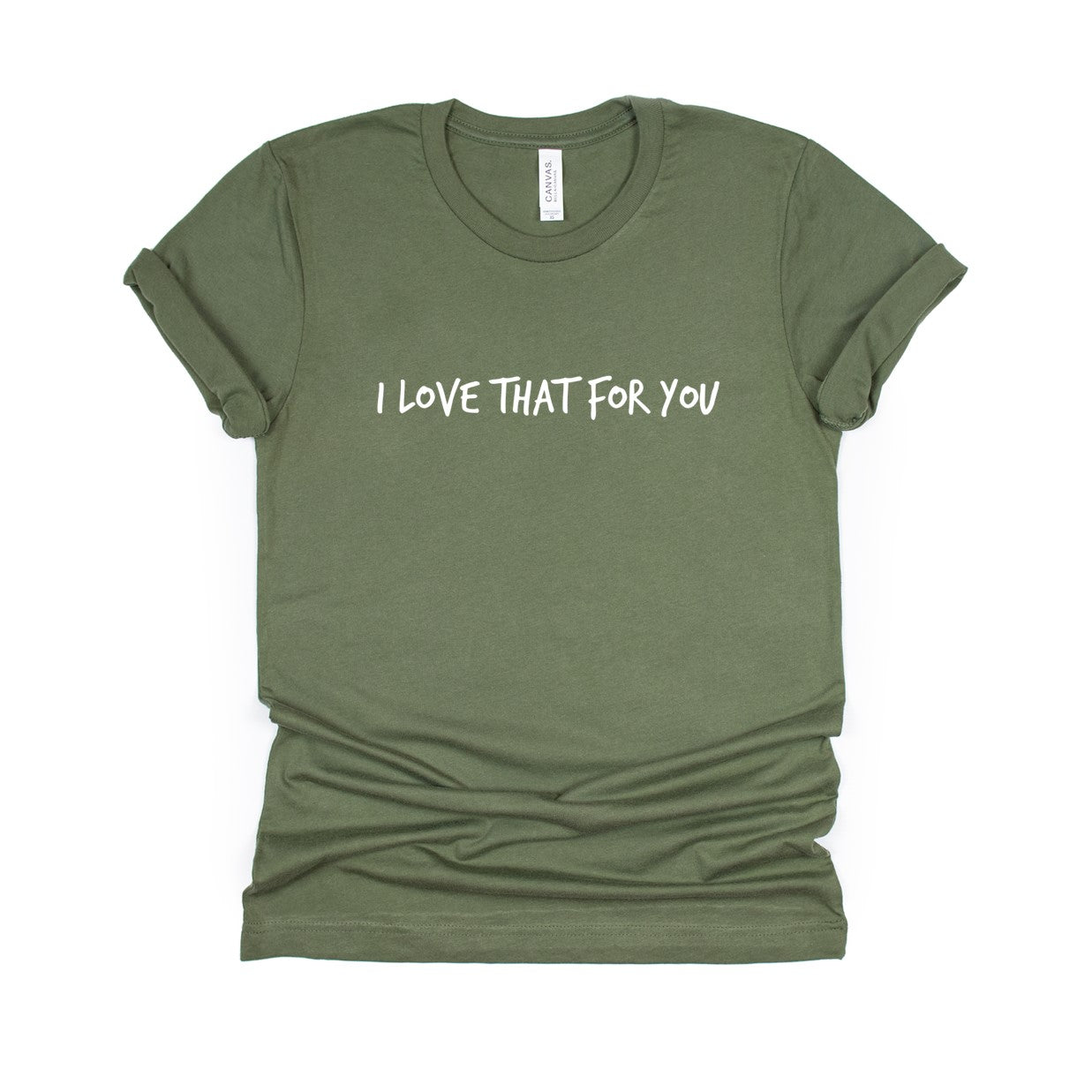 i love that for you t-shirt
