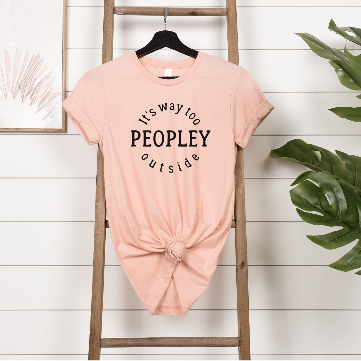 It's too peopley out there t-shirt