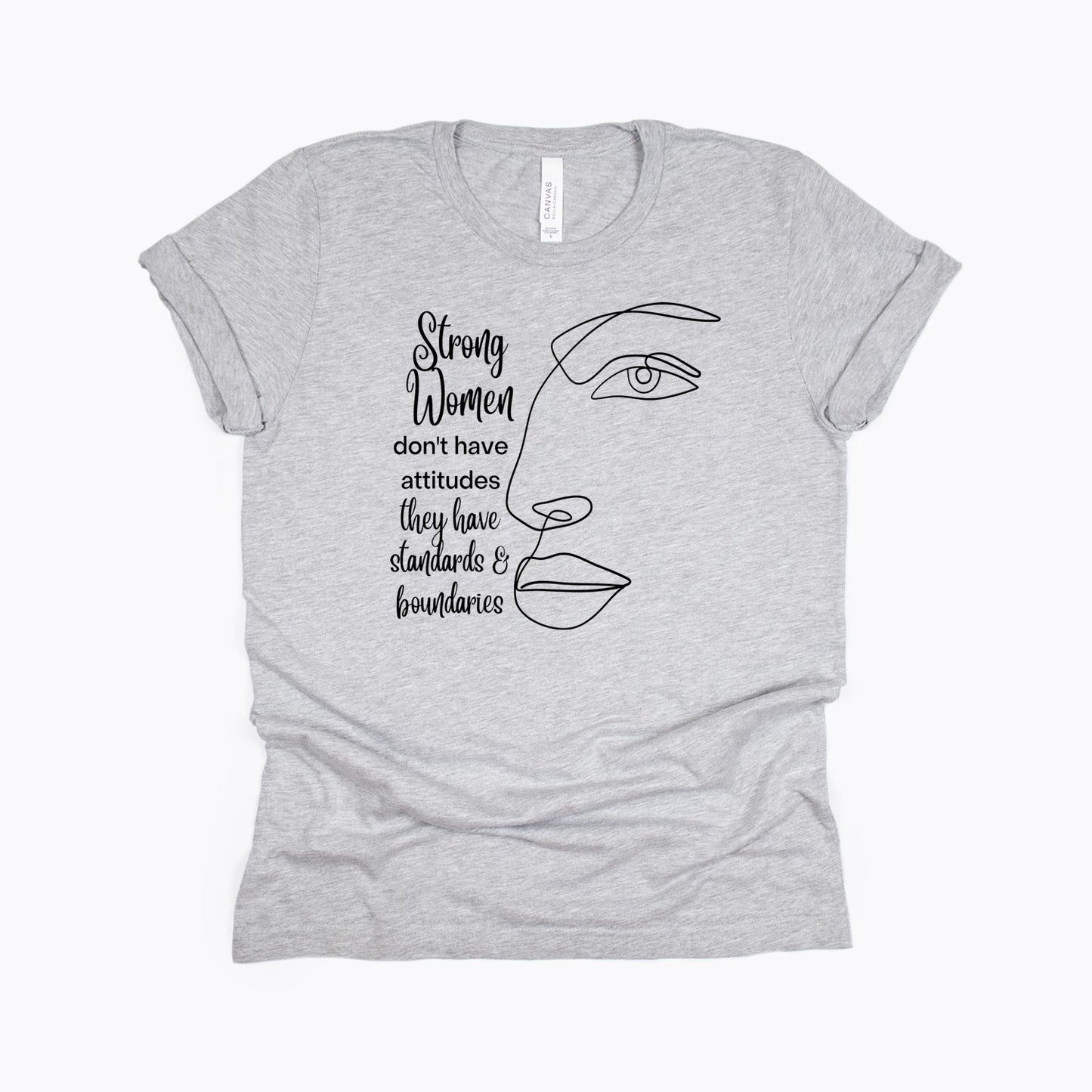Strong Women don't have attitudes - T-shirt