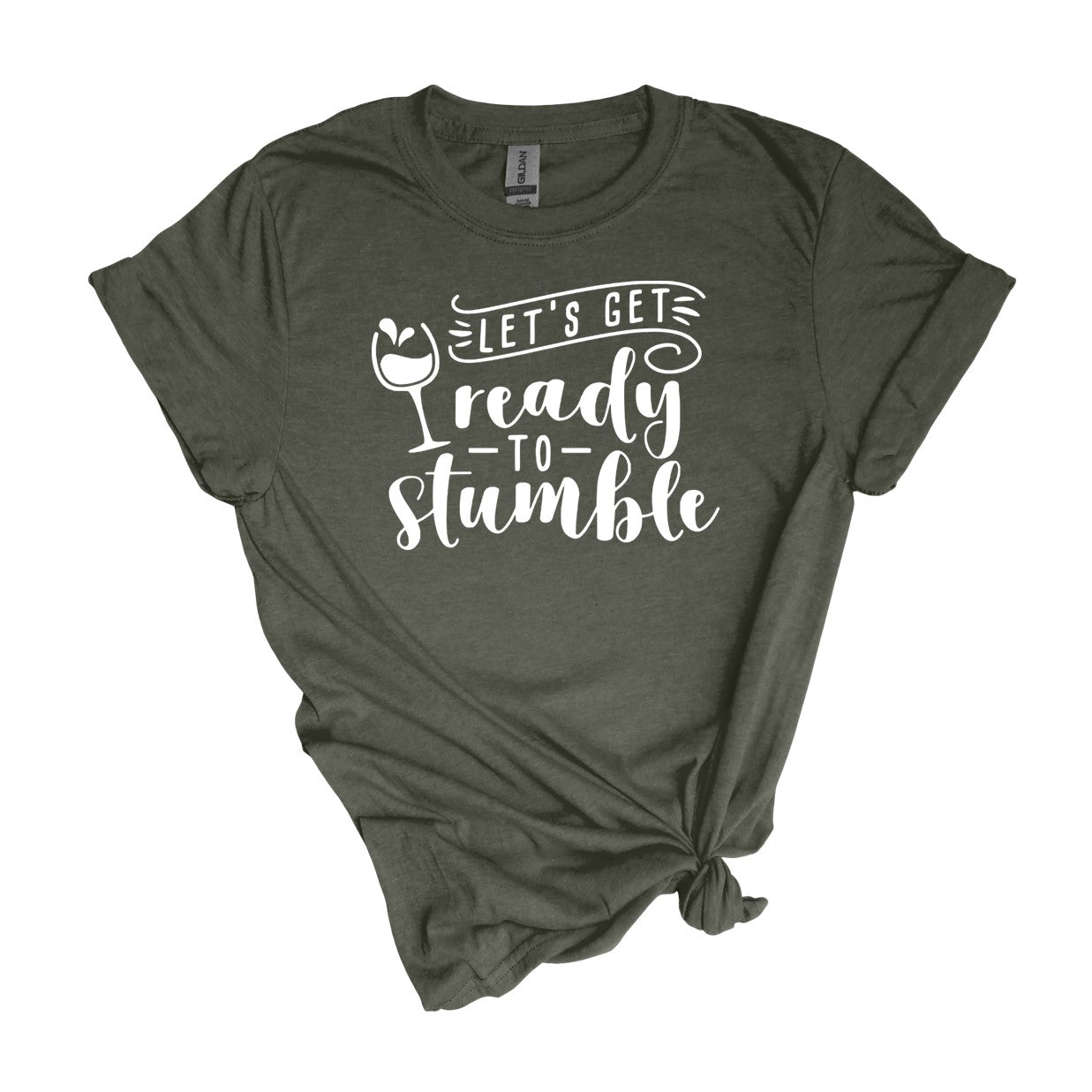 Let's get ready to STUMBLE -Funny Wine Drinking Shirt
