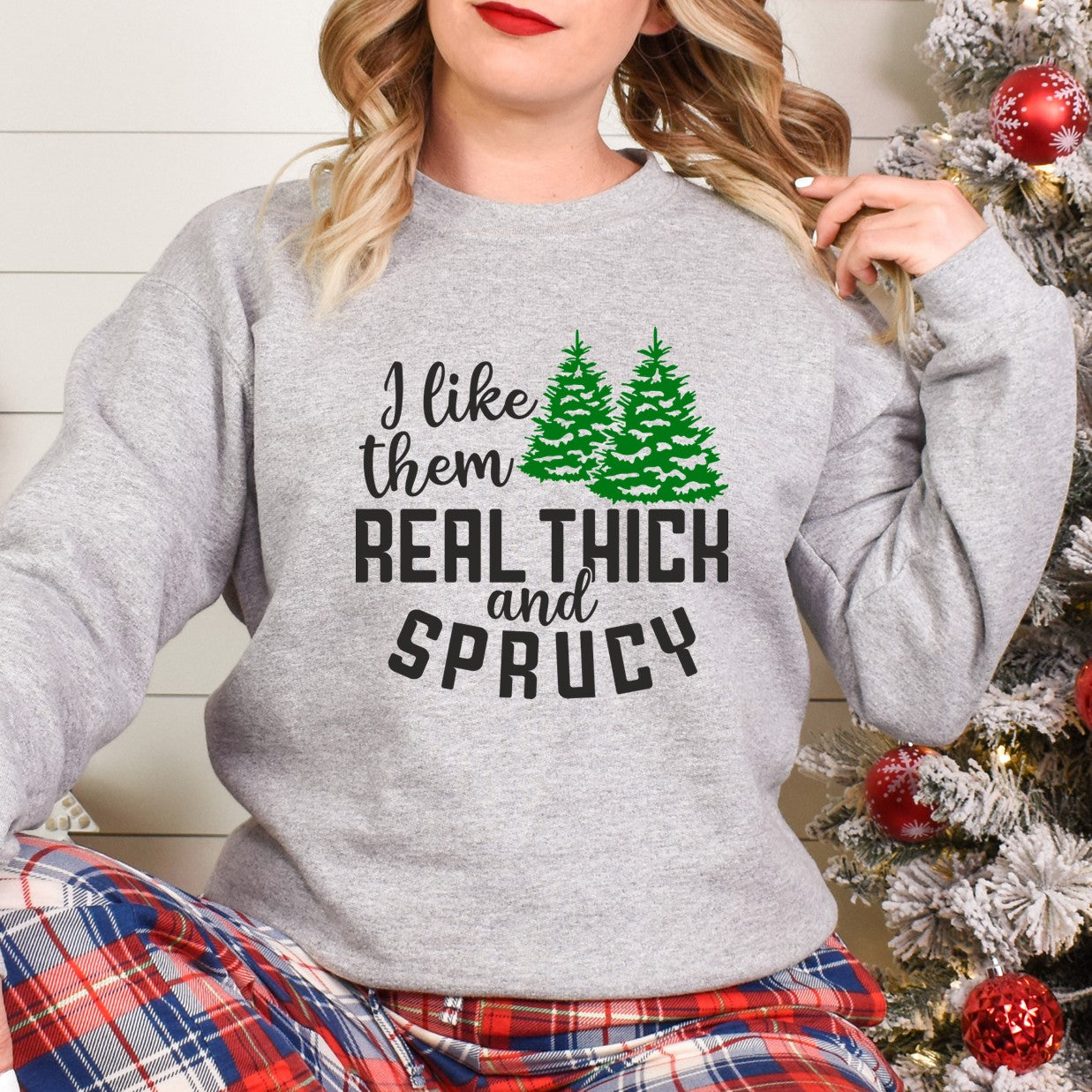I like them Thick and Sprucy - Crewneck Sweatshirt