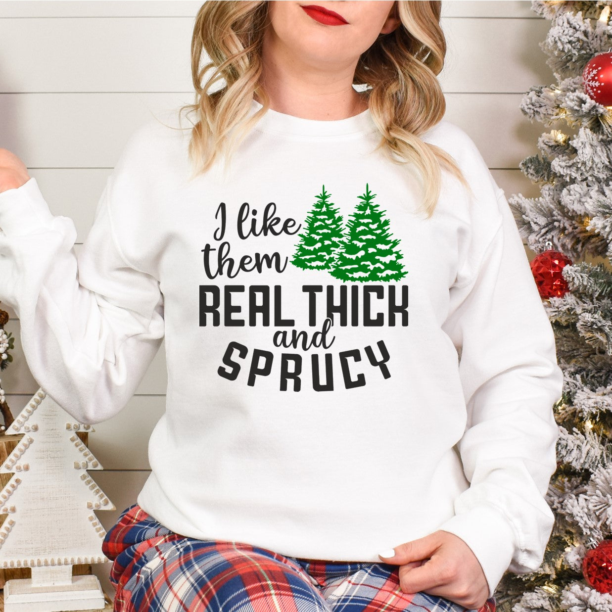 I like them Thick and Sprucy - Crewneck Sweatshirt