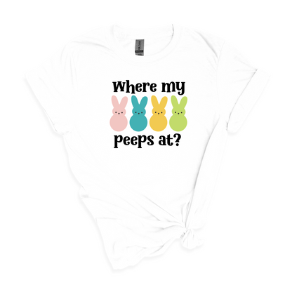 Where my Peeps At? - Adult Unisex Soft T-Shirt